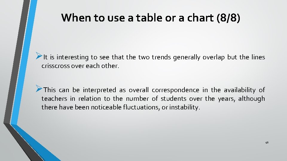 When to use a table or a chart (8/8) ØIt is interesting to see When to use a table or a chart (8/8) ØIt is interesting to see