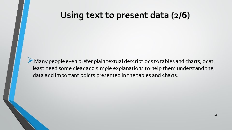 Using text to present data (2/6) ØMany people even prefer plain textual descriptions to Using text to present data (2/6) ØMany people even prefer plain textual descriptions to