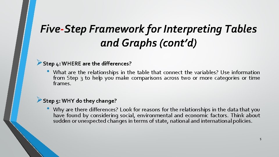 Five-Step Framework for Interpreting Tables and Graphs (cont’d) ØStep 4: WHERE are the differences? Five-Step Framework for Interpreting Tables and Graphs (cont’d) ØStep 4: WHERE are the differences?