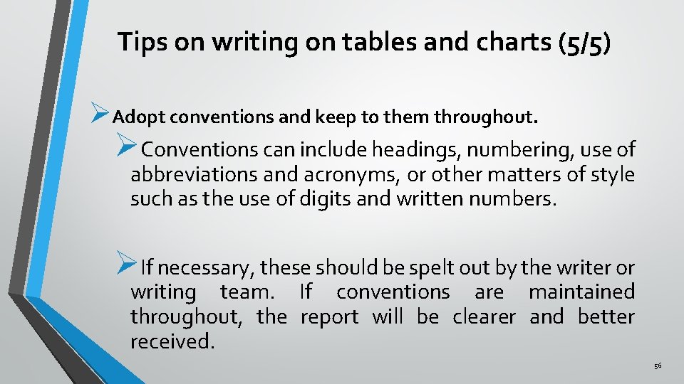 Tips on writing on tables and charts (5/5) ØAdopt conventions and keep to them Tips on writing on tables and charts (5/5) ØAdopt conventions and keep to them