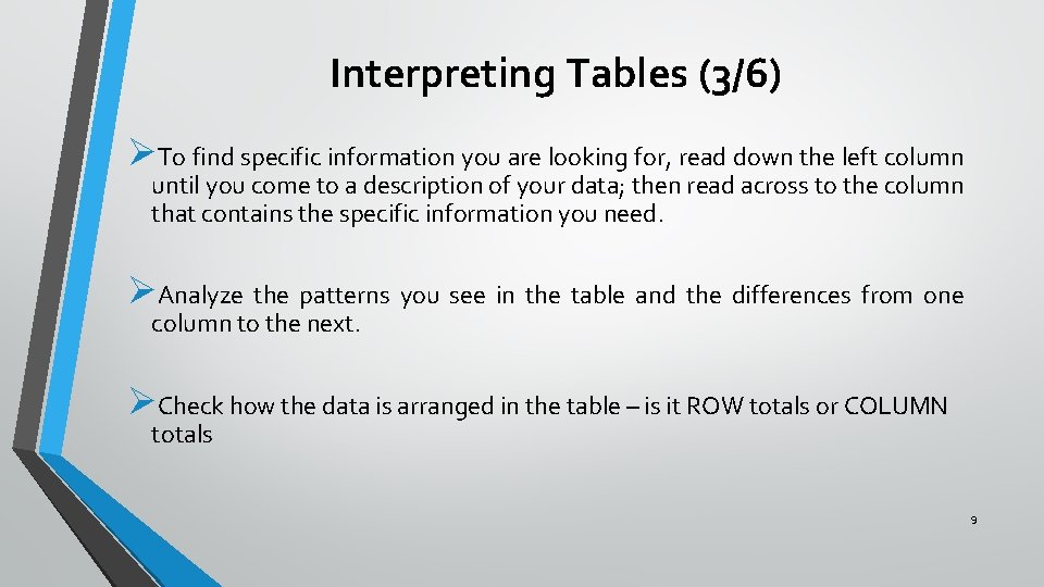 Interpreting Tables (3/6) ØTo find specific information you are looking for, read down the Interpreting Tables (3/6) ØTo find specific information you are looking for, read down the