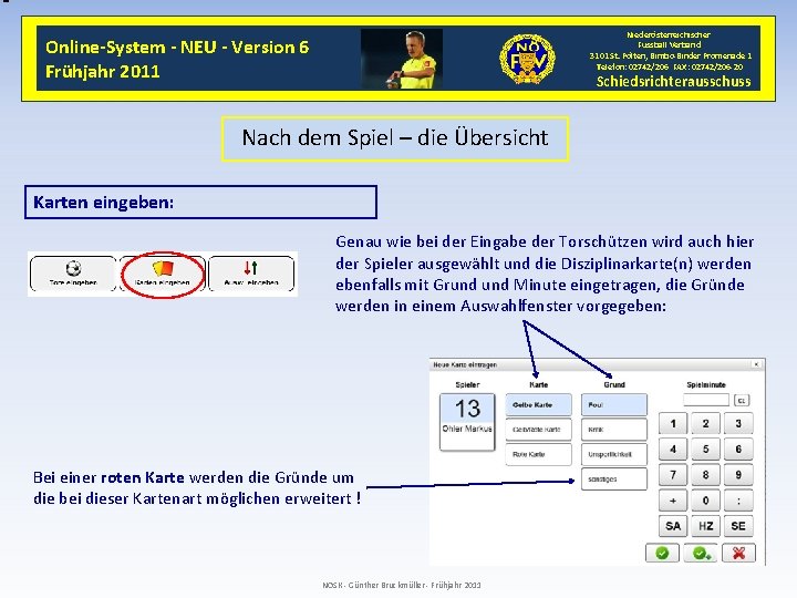 Niederösterreichischer Fussball Verband 3101 St. Pölten, Bimbo-Binder Promenade 1 Telefon: 02742/206 FAX: 02742/206 -20