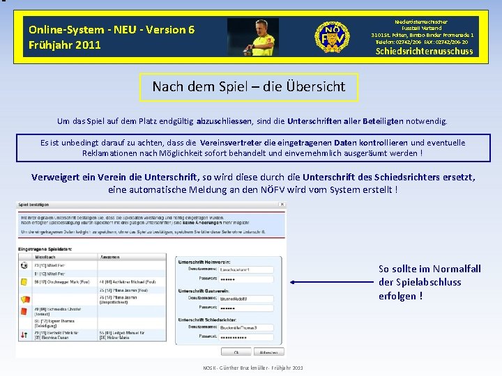 Niederösterreichischer Fussball Verband 3101 St. Pölten, Bimbo-Binder Promenade 1 Telefon: 02742/206 FAX: 02742/206 -20