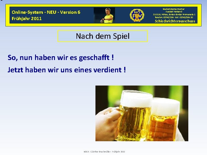 Niederösterreichischer Fussball Verband 3101 St. Pölten, Bimbo-Binder Promenade 1 Telefon: 02742/206 FAX: 02742/206 -20