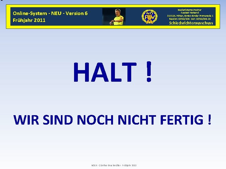 Niederösterreichischer Fussball Verband 3101 St. Pölten, Bimbo-Binder Promenade 1 Telefon: 02742/206 FAX: 02742/206 -20