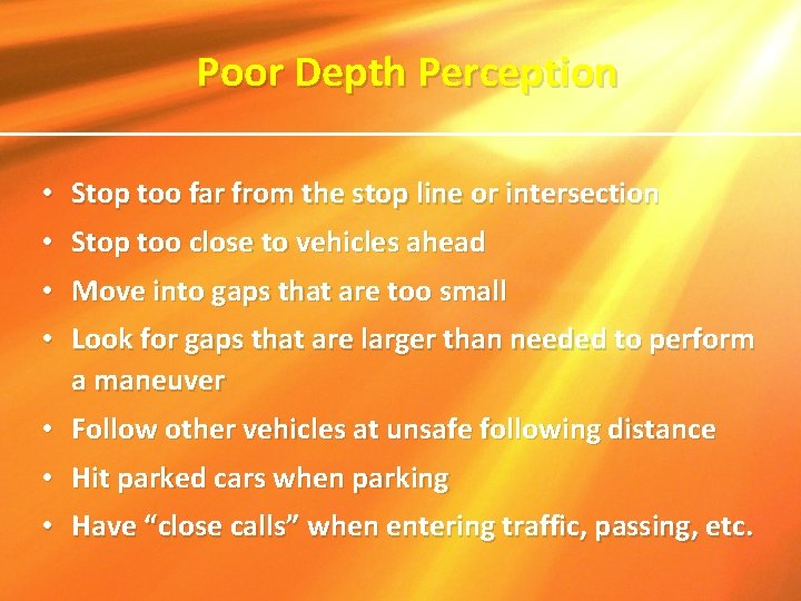 Poor Depth Perception • Stop too far from the stop line or intersection •