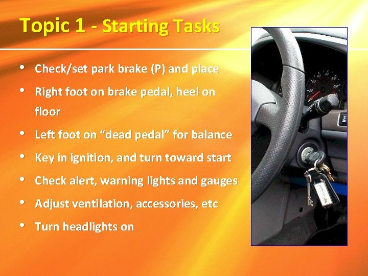 Topic 1 - Starting Tasks • • Check/set park brake (P) and place Right