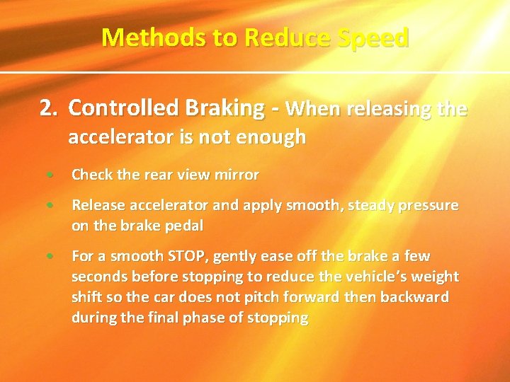 Methods to Reduce Speed 2. Controlled Braking - When releasing the accelerator is not