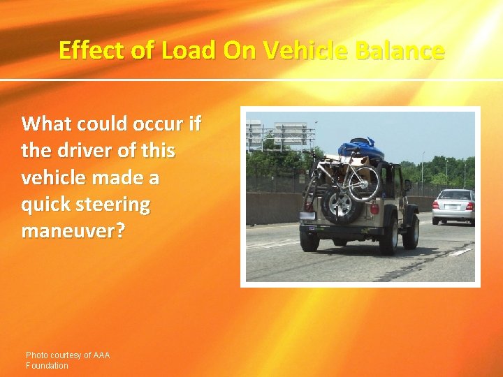 Effect of Load On Vehicle Balance What could occur if the driver of this