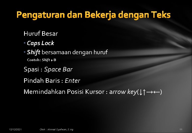 Pengaturan dan Bekerja dengan Teks Huruf Besar • Caps Lock • Shift bersamaan dengan