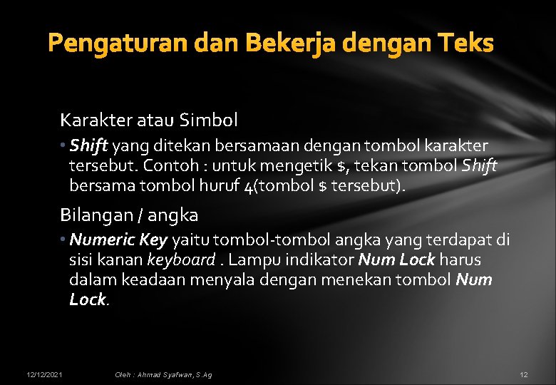 Pengaturan dan Bekerja dengan Teks Karakter atau Simbol • Shift yang ditekan bersamaan dengan