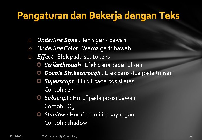 Pengaturan dan Bekerja dengan Teks Underline Style : Jenis garis bawah Underline Color :