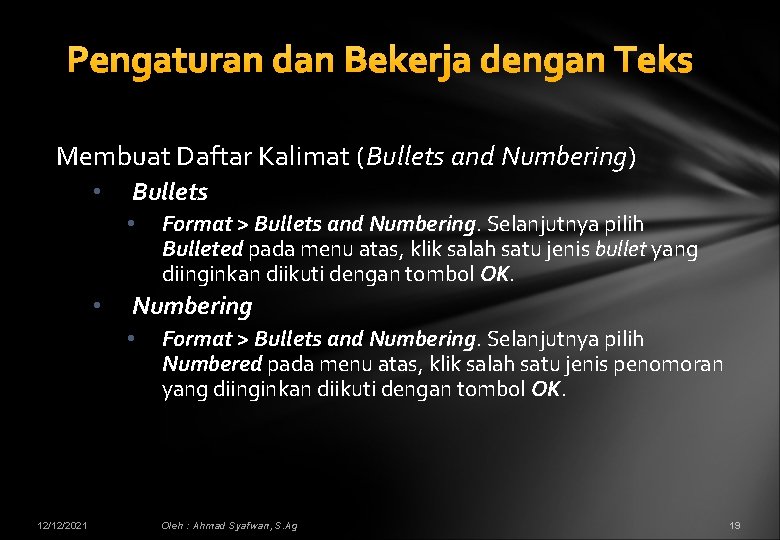 Pengaturan dan Bekerja dengan Teks Membuat Daftar Kalimat (Bullets and Numbering) • Bullets •