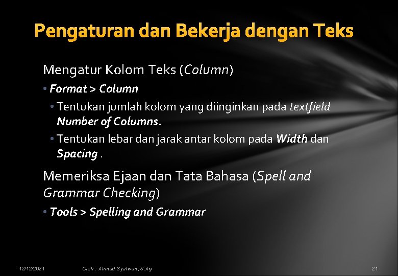 Pengaturan dan Bekerja dengan Teks Mengatur Kolom Teks (Column) • Format > Column •