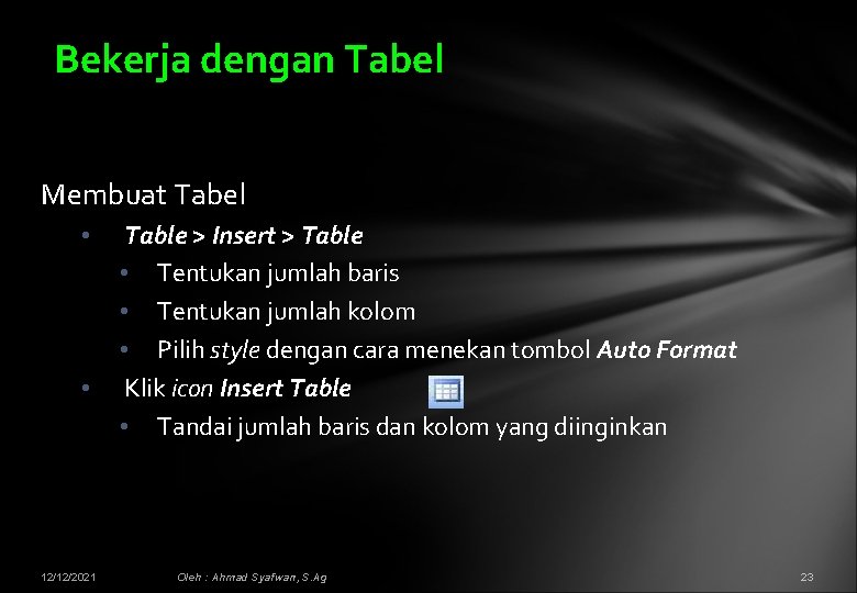 Bekerja dengan Tabel Membuat Tabel • • 12/12/2021 Table > Insert > Table •
