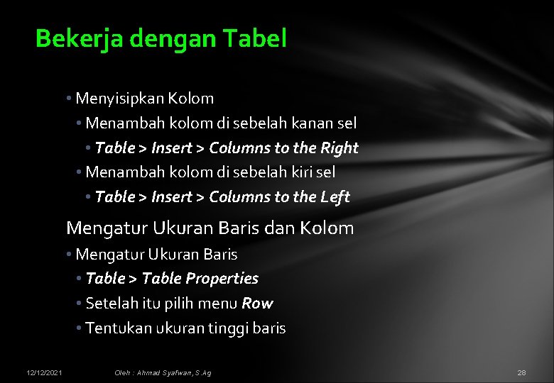 Bekerja dengan Tabel • Menyisipkan Kolom • Menambah kolom di sebelah kanan sel •