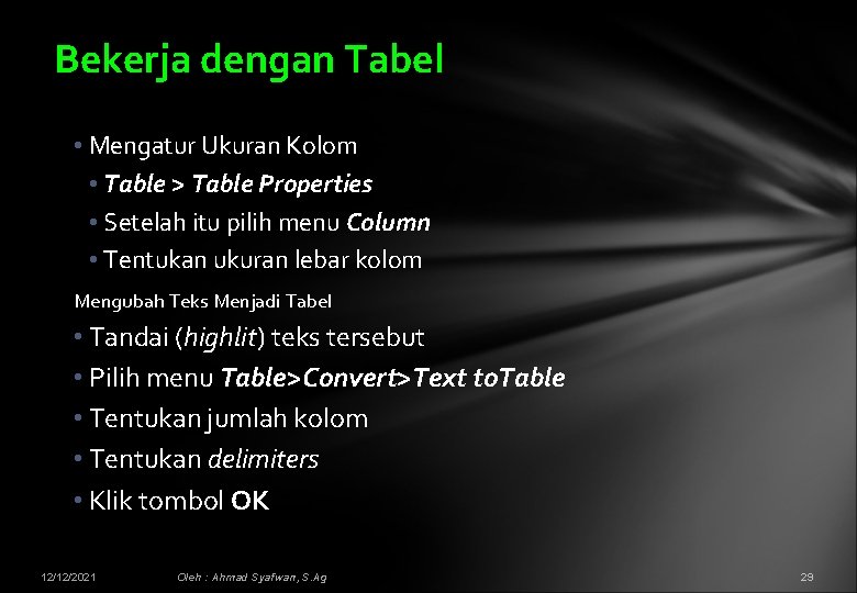 Bekerja dengan Tabel • Mengatur Ukuran Kolom • Table > Table Properties • Setelah
