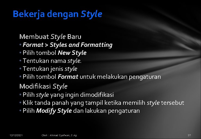Bekerja dengan Style Membuat Style Baru • Format > Styles and Formatting • Pilih