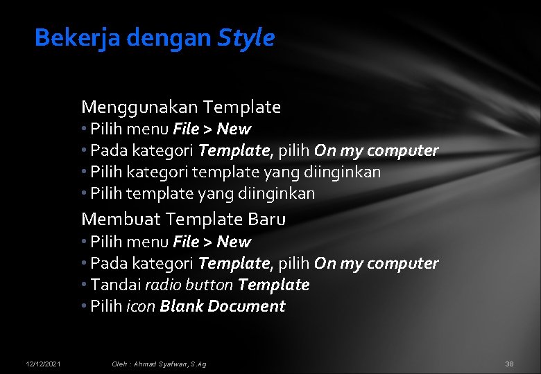 Bekerja dengan Style Menggunakan Template • Pilih menu File > New • Pada kategori