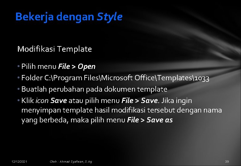 Bekerja dengan Style Modifikasi Template • Pilih menu File > Open • Folder C: