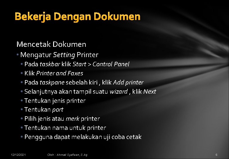 Bekerja Dengan Dokumen Mencetak Dokumen • Mengatur Setting Printer • Pada taskbar klik Start