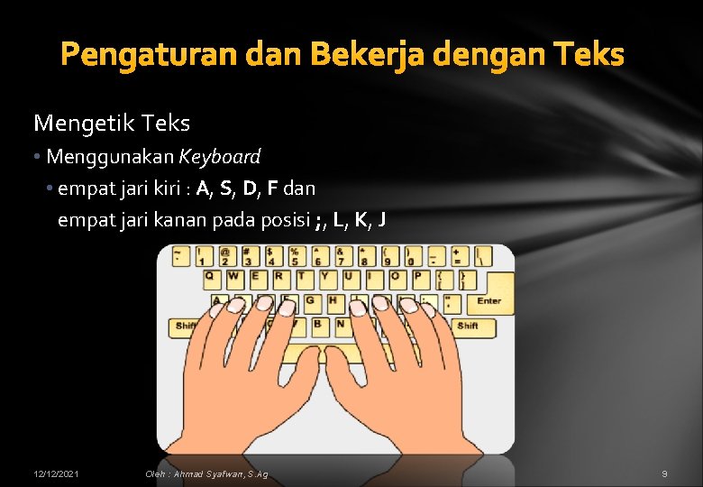 Pengaturan dan Bekerja dengan Teks Mengetik Teks • Menggunakan Keyboard • empat jari kiri