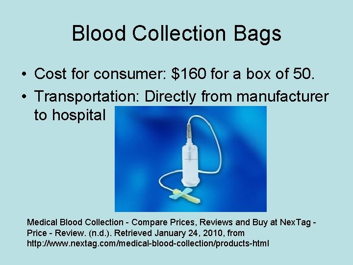 Blood Collection Bags • Cost for consumer: $160 for a box of 50. •