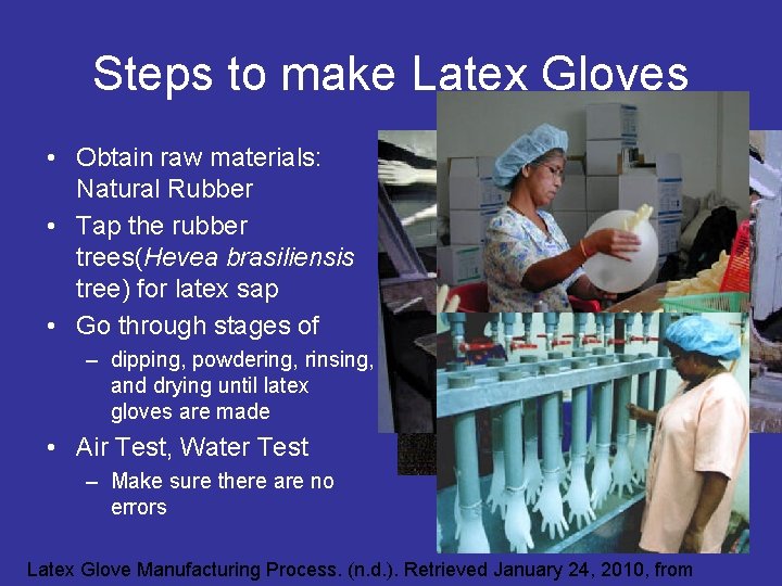 Steps to make Latex Gloves • Obtain raw materials: Natural Rubber • Tap the