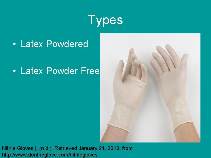 Types • Latex Powdered • Latex Powder Free Nitrile Gloves |. (n. d. ).