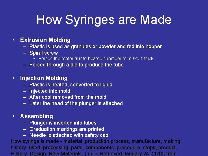 How Syringes are Made • Extrusion Molding – Plastic is used as granules or