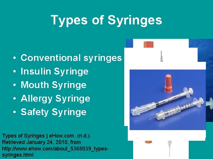 Types of Syringes • • • Conventional syringes Insulin Syringe Mouth Syringe Allergy Syringe