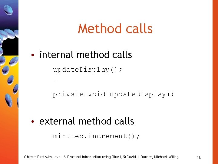 Method calls • internal method calls update. Display(); … private void update. Display() •