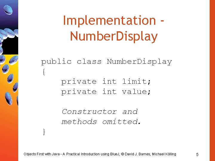Implementation Number. Display public class Number. Display { private int limit; private int value;