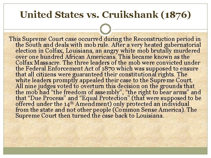 United States vs. Cruikshank (1876) This Supreme Court case occurred during the Reconstruction period