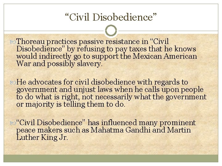 “Civil Disobedience” Thoreau practices passive resistance in “Civil Disobedience” by refusing to pay taxes