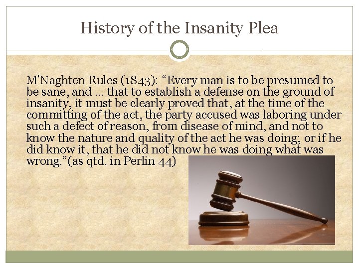 History of the Insanity Plea M’Naghten Rules (1843): “Every man is to be presumed