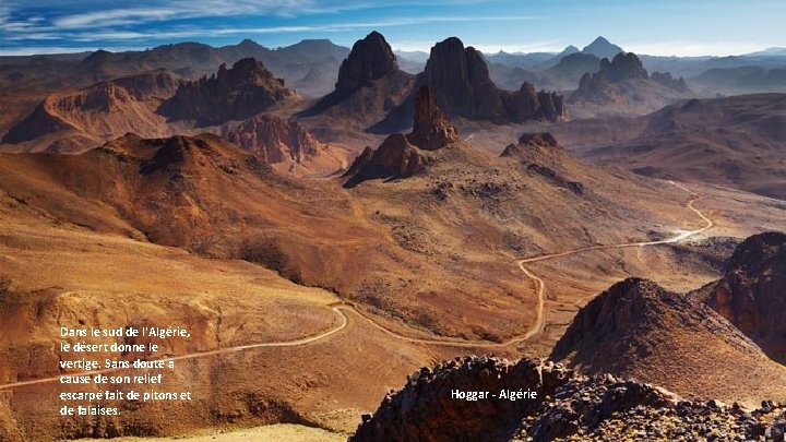 Dans le sud de l'Algérie, le désert donne le vertige. Sans doute à cause