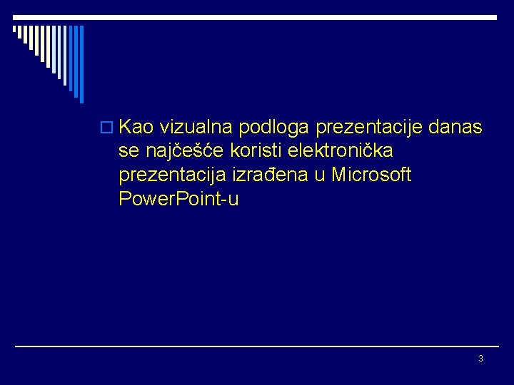 o Kao vizualna podloga prezentacije danas se najčešće koristi elektronička prezentacija izrađena u Microsoft