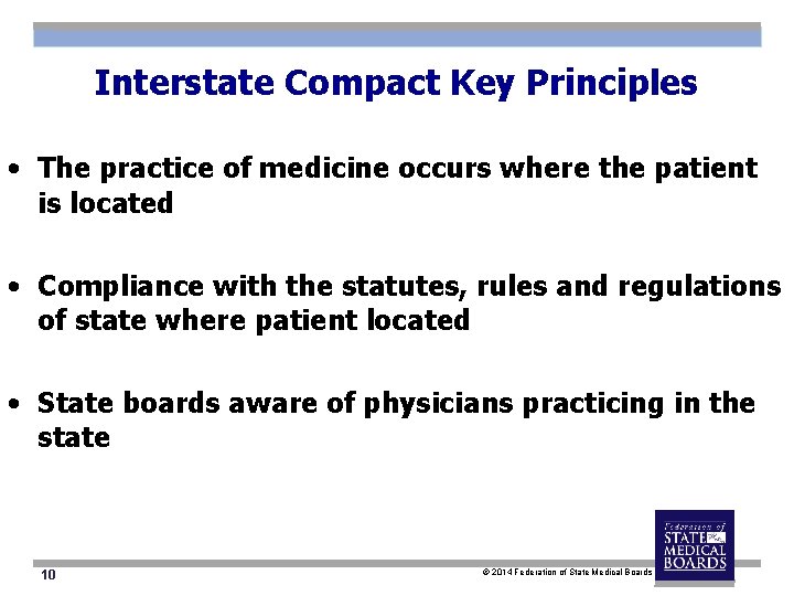 Interstate Compact Key Principles • The practice of medicine occurs where the patient is