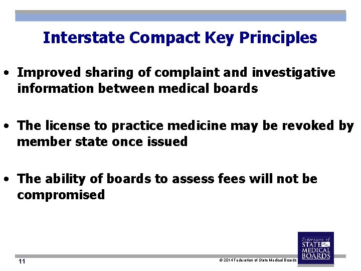 Interstate Compact Key Principles • Improved sharing of complaint and investigative information between medical