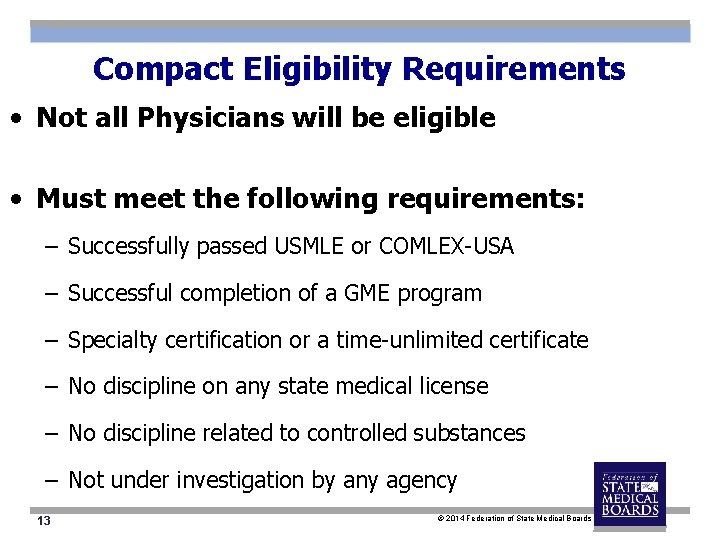 Compact Eligibility Requirements • Not all Physicians will be eligible • Must meet the