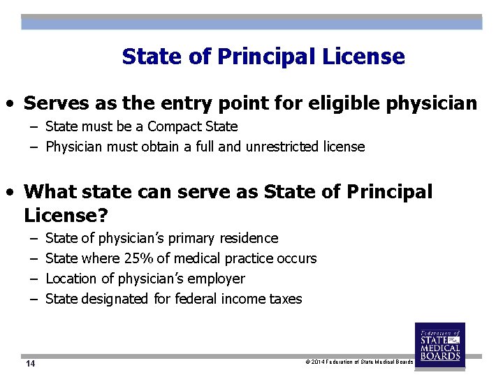 State of Principal License • Serves as the entry point for eligible physician –