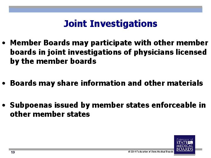 Joint Investigations • Member Boards may participate with other member boards in joint investigations