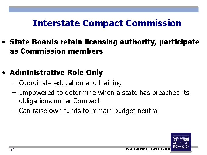 Interstate Compact Commission • State Boards retain licensing authority, participate as Commission members •