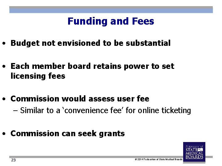 Funding and Fees • Budget not envisioned to be substantial • Each member board