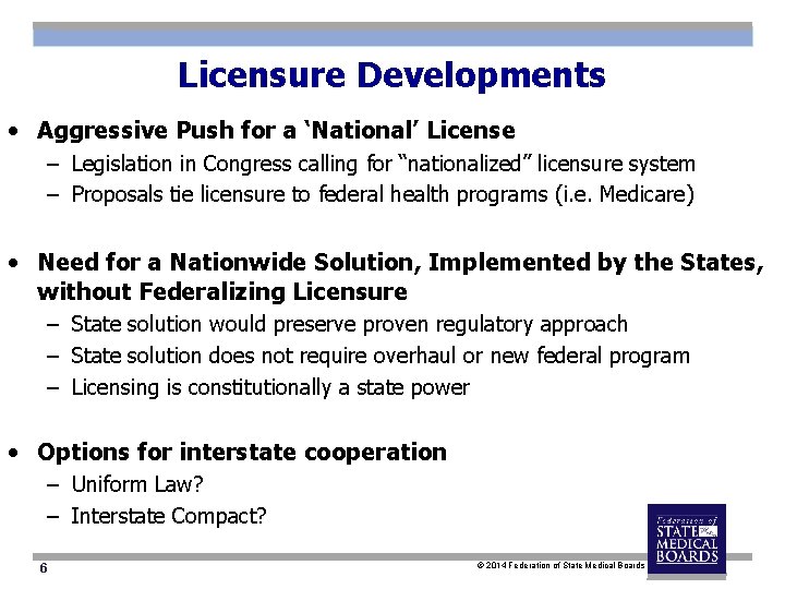 Licensure Developments • Aggressive Push for a ‘National’ License – Legislation in Congress calling