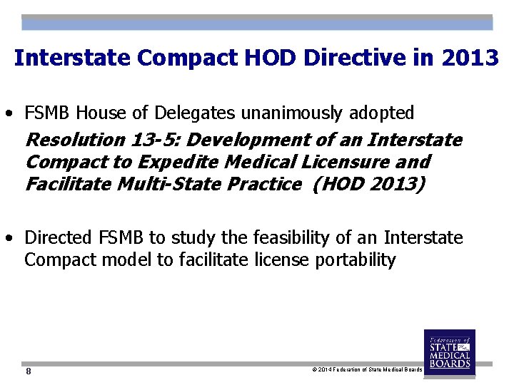 Interstate Compact HOD Directive in 2013 • FSMB House of Delegates unanimously adopted Resolution