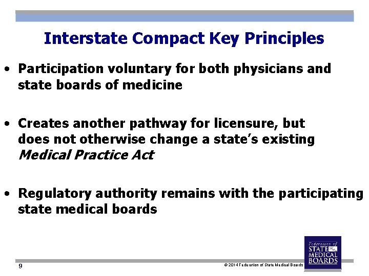Interstate Compact Key Principles • Participation voluntary for both physicians and state boards of