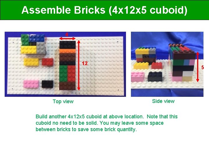 Assemble Bricks (4 x 12 x 5 cuboid) 4 12 Top view 5 Side