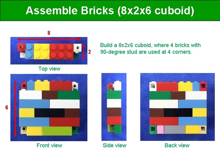 Assemble Bricks (8 x 2 x 6 cuboid) 8 2 Build a 8 x